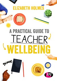 A Practical Guide to Teacher Wellbeing