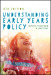 Understanding Early Years Policy