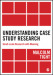 Understanding Case Study Research