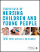 Essentials of Nursing Children and Young People